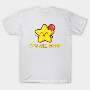 It's All Good T-Shirt